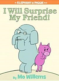 I Will Surprise My Friend!-An Elephant and Piggie Book (Hardcover)