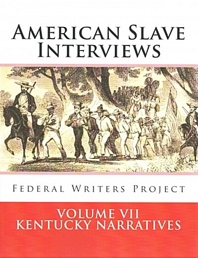 American Slave Interviews - Volume VII: Kentucky Narratives: Interviews with American Slaves from Kentucky (Paperback)