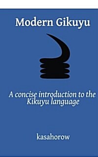 Modern Gikuyu: A Concise Introduction to the Kikuyu Language (Paperback)