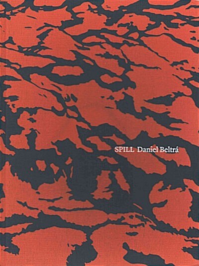 Spill : Daniel Beltra (Hardcover)