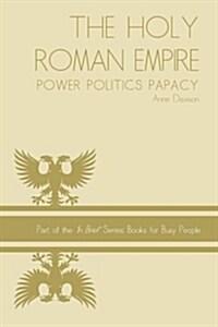 Holy Roman Empire: Power Politics Papacy (Paperback)