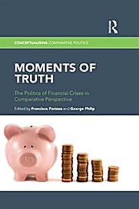 Moments of Truth : The Politics of Financial Crises in Comparative Perspective (Paperback)