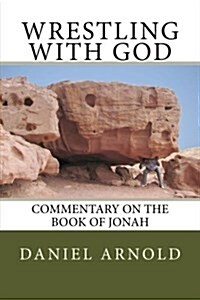 Wrestling with God: Commentary on the Book of Jonah (Paperback)