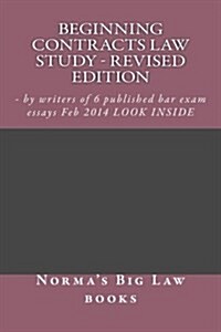Beginning Contracts Law Study - Revised Edition: - By Writers of 6 Published Bar Exam Essays Feb 2014 Look Inside (Paperback)