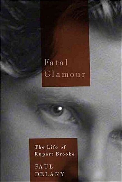 Fatal Glamour: The Life of Rupert Brooke (Hardcover)