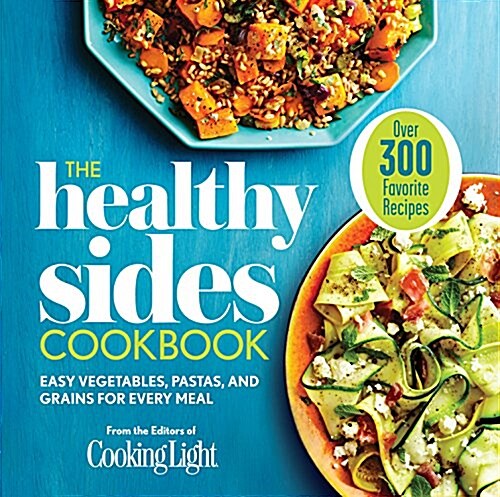 The Healthy Sides Cookbook: Easy Vegetables, Pastas, and Grains for Every Meal (Paperback)