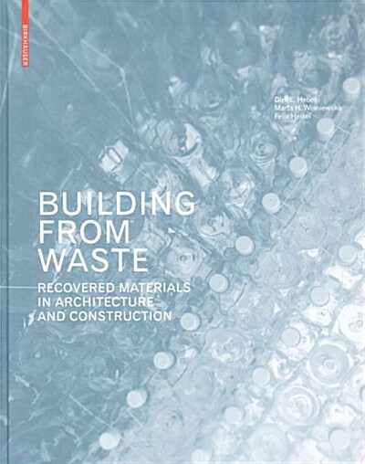 Building from Waste: Recovered Materials in Architecture and Construction (Hardcover)