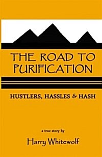 The Road to Purification: Hustlers, Hassles & Hash (Paperback)