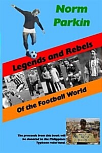 Legends and Rebels of the Football World (Paperback)