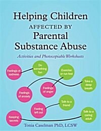 Helping Children Affected by Parental Substance Abuse : Activities and Photocopiable Worksheets (Paperback)