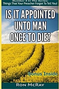 Is It Appointed Unto Man Once to Die? (Paperback, 2nd)