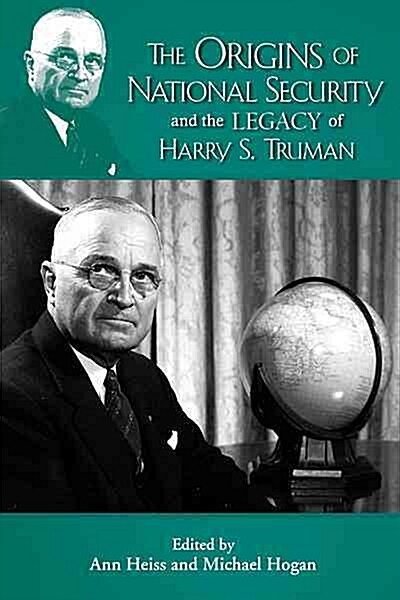 Origins of the National Security State and the Legacy of Harry S. Truman (Hardcover)