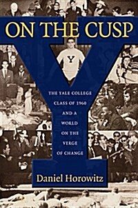 On the Cusp: The Yale College Class of 1960 and a World on the Verge of Change (Paperback)