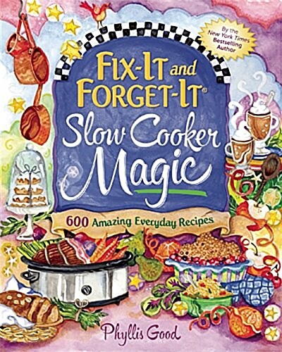 Fix-It and Forget-It Slow Cooker Magic: 550 Amazing Everyday Recipes (Paperback)