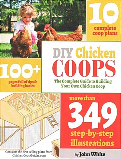 DIY Chicken Coops: The Complete Guide to Building Your Own Chicken COOP (Paperback)