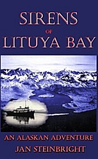 Sirens of Lituya Bay: An Alaskan Adventure (Paperback)