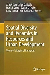 Spatial Diversity and Dynamics in Resources and Urban Development: Volume 1: Regional Resources (Hardcover, 2015)