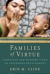Families of Virtue: Confucian and Western Views on Childhood Development (Hardcover)