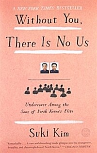 Without You, There Is No Us: Undercover Among the Sons of North Koreas Elite (Paperback)