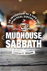 Mudhouse Sabbath: An Invitation to a Life of Spiritual Discipline (Paperback, Study)