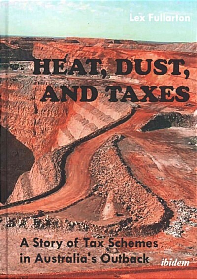 Heat, Dust, and Taxes: A Story of Tax Schemes in Australias Outback (Hardcover)