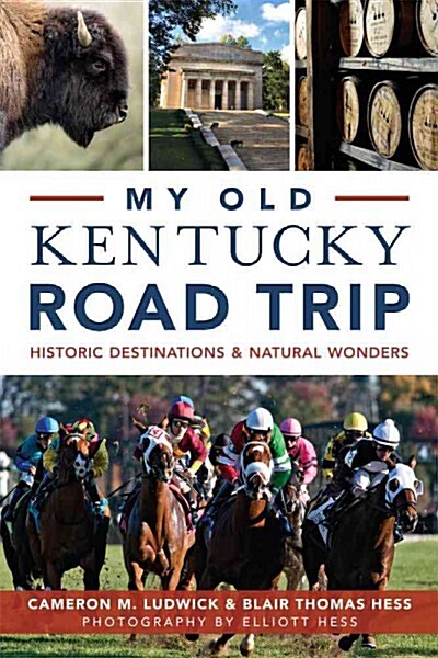 My Old Kentucky Road Trip:: Historic Destinations & Natural Wonders (Paperback)