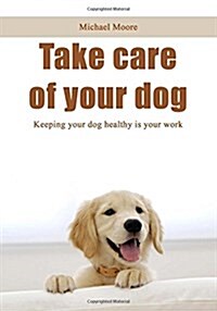 Take Care of Your Dog (Paperback)