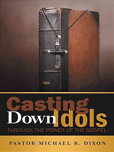 Casting Down Idols: Through the Power of the Gospel (Hardcover)