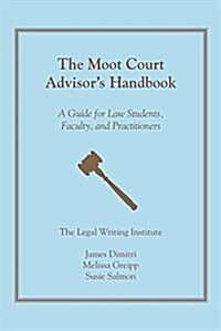 The Moot Court Advisors Handbook (Paperback)