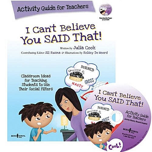 I Cant Believe You Said That! Activity Guide for Teachers: Classroom Ideas for Teaching Students to Use Their Social Filtersvolume 7 (Paperback, First Edition)