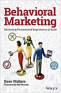 Behavioral Marketing: Delivering Personalized Experiences at Scale (Hardcover)