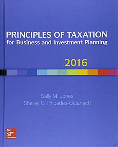 Principles of Taxation for Business and Investment Planning 2016 Edition (Hardcover, 19)