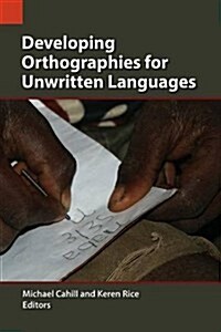 Developing Orthographies for Unwritten Languages (Paperback)