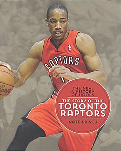 The Story of the Toronto Raptors (Hardcover)