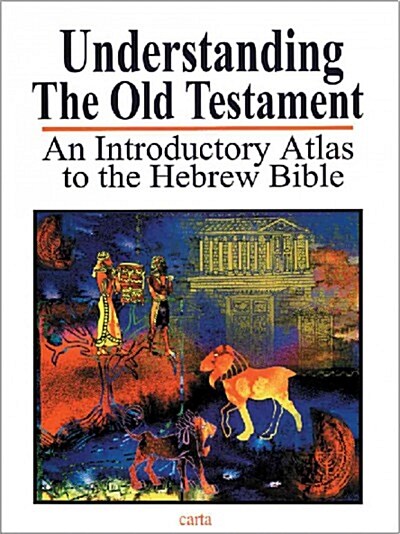 Understanding the Old Testament: An Introductory Atlas to the Hebrew Bible (Paperback)