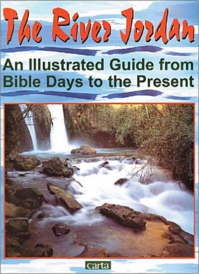 The River Jordan: An Illustrated Guide from Bible Days to the Present (Paperback)