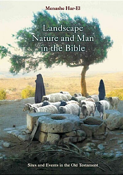 Landscape, Nature and Man in the Bible: Sites and Events in the Old Testament (Hardcover)