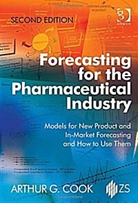 Forecasting for the Pharmaceutical Industry : Models for New Product and In-Market Forecasting and How to Use Them (Hardcover, 2 ed)