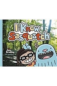 I Know Sasquatch (Hardcover)