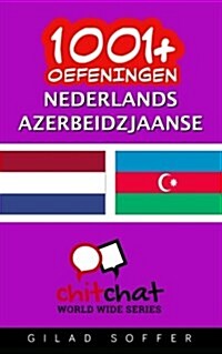 1001+ Oefeningen Nederlands - Azerbeidzjaanse (Paperback)