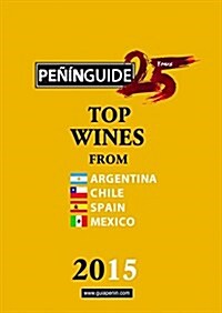 Penin Guide Top Wines from Argentina, Chile, Spain and Mexico 2015 (Paperback)