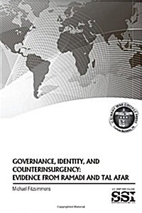 Governance, Identity, and Counterinsurgency: Evidence from Ramadi and Tal Afar (Paperback)