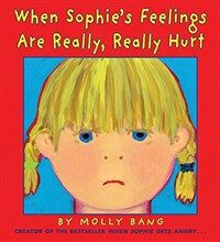 When Sophie＇s feelings are really, really hurt