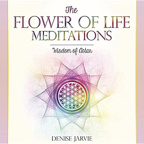 The Flower of Life Meditations: Wisdom of Astar (Audio CD)