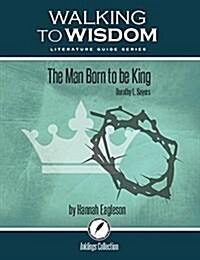 Sayers - the Man Born to Be King (Paperback, Student)