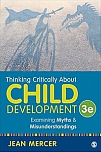 Thinking Critically about Child Development: Examining Myths and Misunderstandings (Paperback)