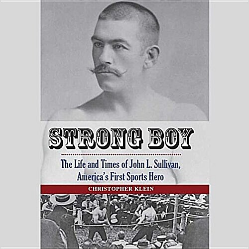 Strong Boy: The Life and Times of John L. Sullivan, Americas First Sports Hero (MP3 CD)