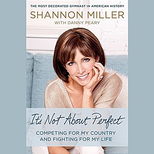 Its Not about Perfect: Competing for My Country and Fighting for My Life (Audio CD)