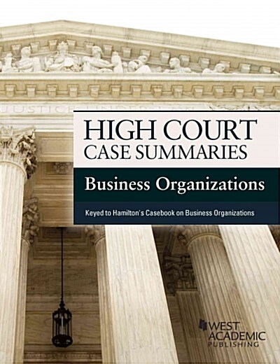 High Court Case Summaries, Business Organizations (Paperback, 12th, New)