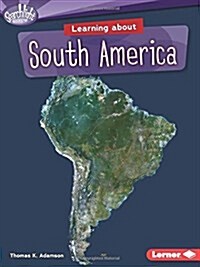 Learning about South America (Library Binding)